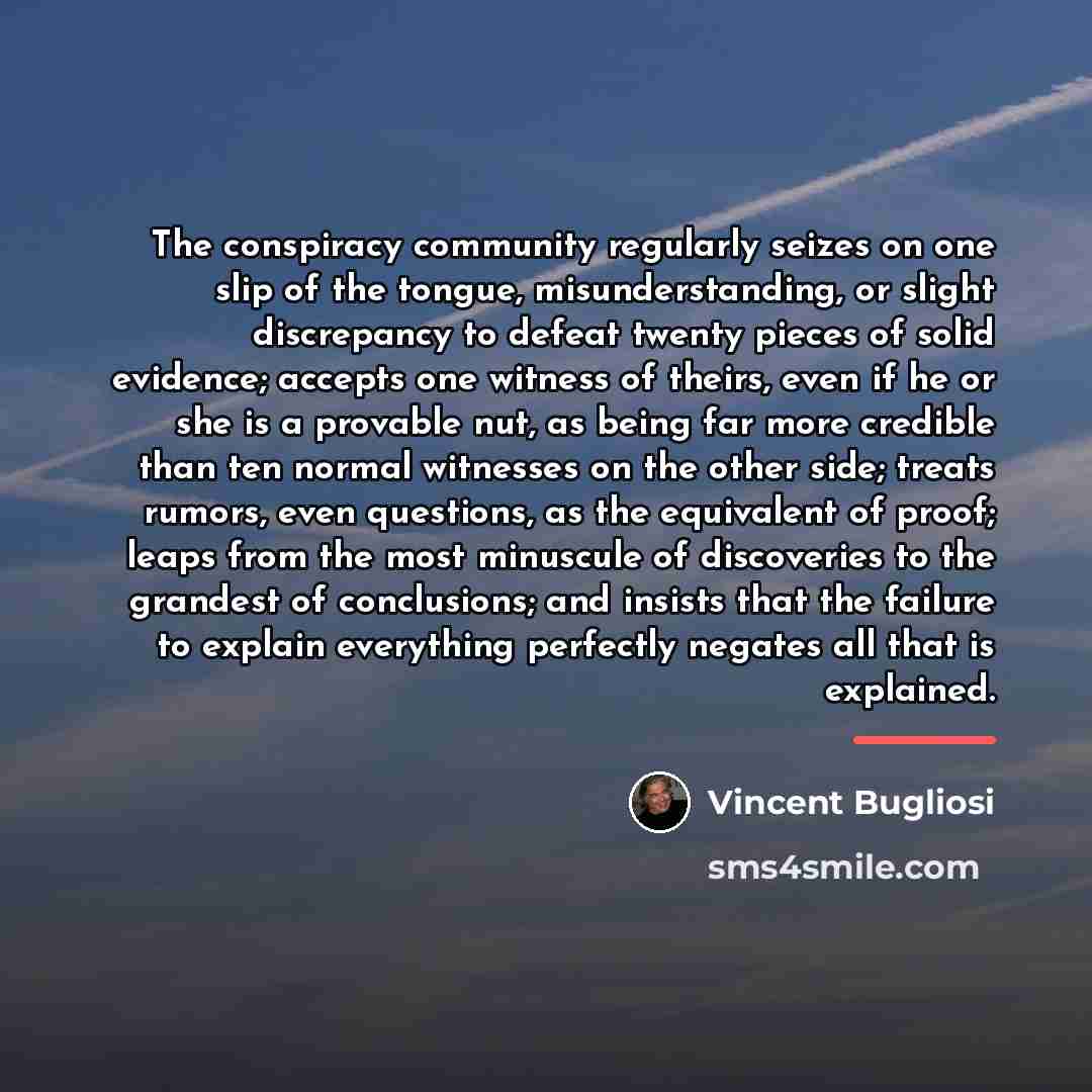 “The conspiracy community regularly seizes on one slip of the…” quote by Vincent Bugliosi