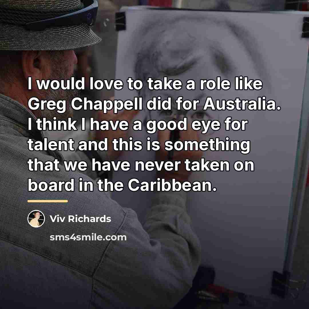 “I would love to take a role like Greg Chappell…” quote by Viv Richards
