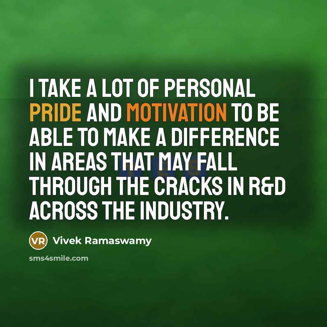 “I take a lot of personal pride and motivation to…” quote by Vivek Ramaswamy