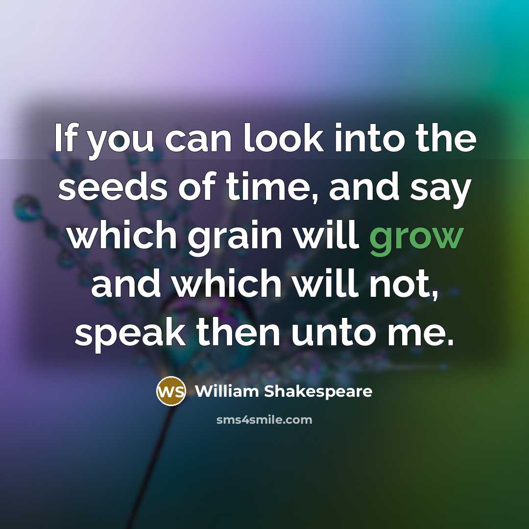 “If you can look into the seeds of time, and…” quote by William Shakespeare