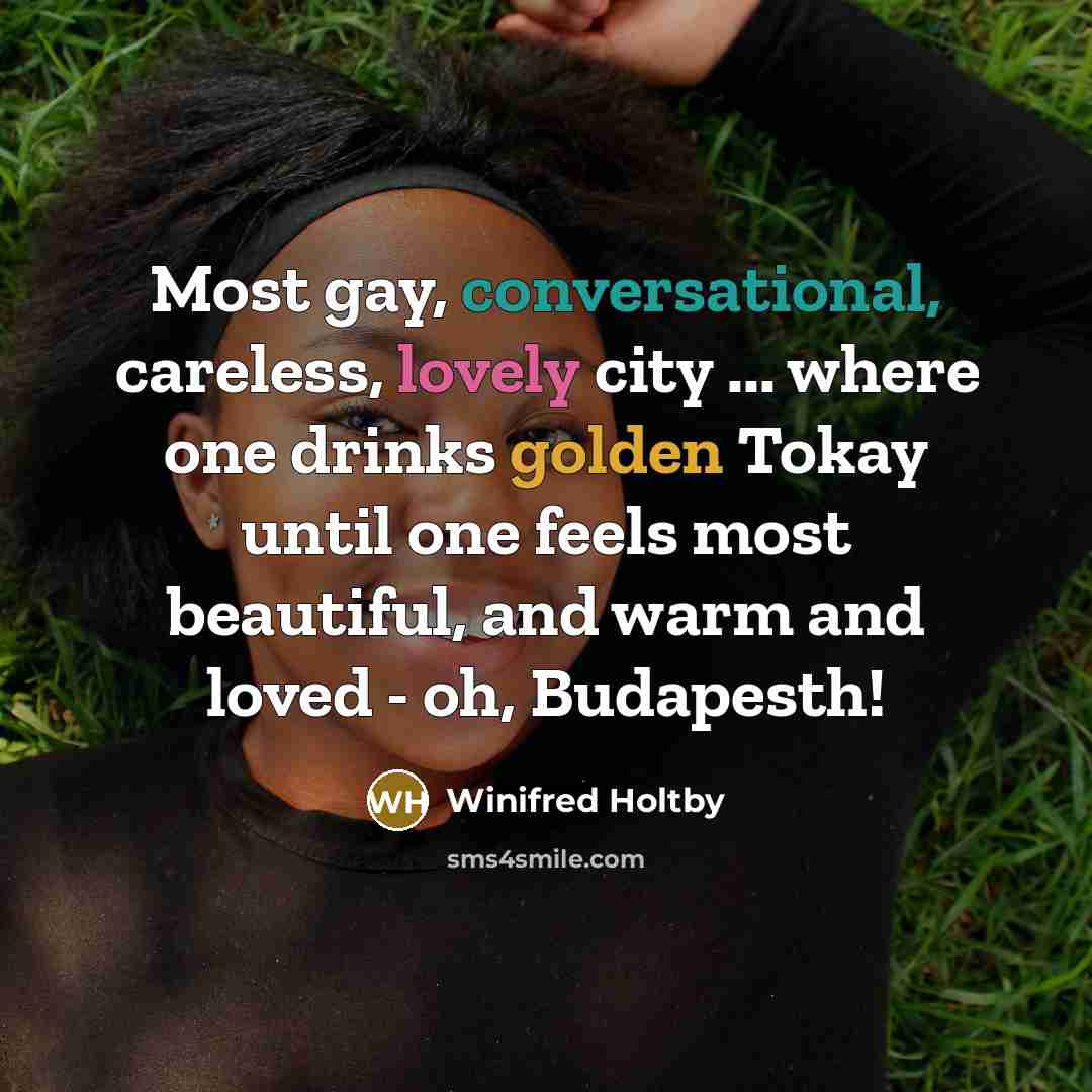 “Most gay, conversational, careless, lovely city ... where one drinks…” quote by Winifred Holtby