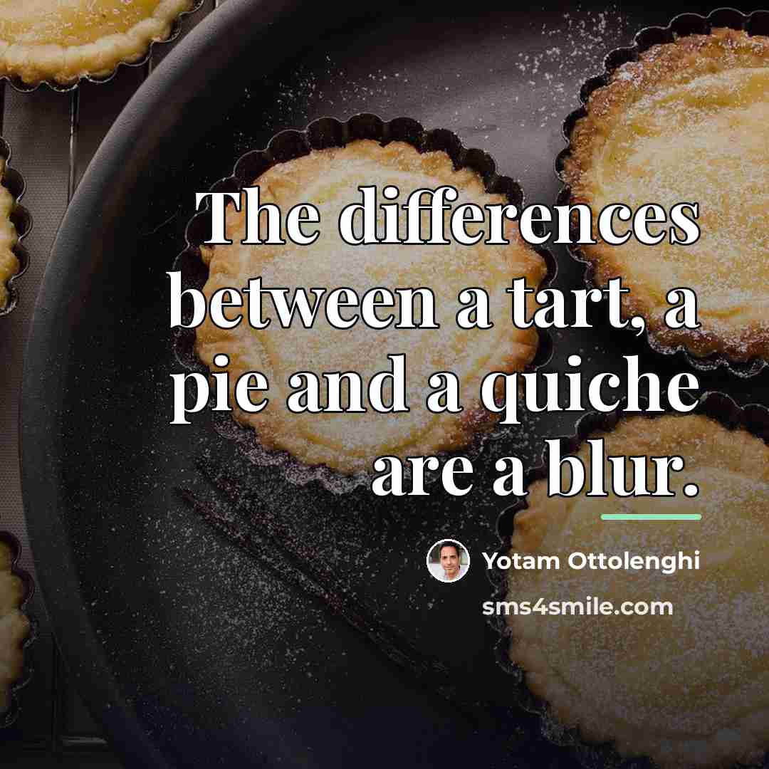 “The differences between a tart, a pie and a quiche…” quote by Yotam Ottolenghi
