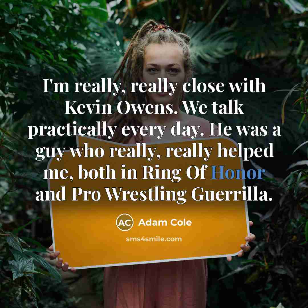 “I'm really, really close with Kevin Owens. We talk practically…” quote by Adam Cole