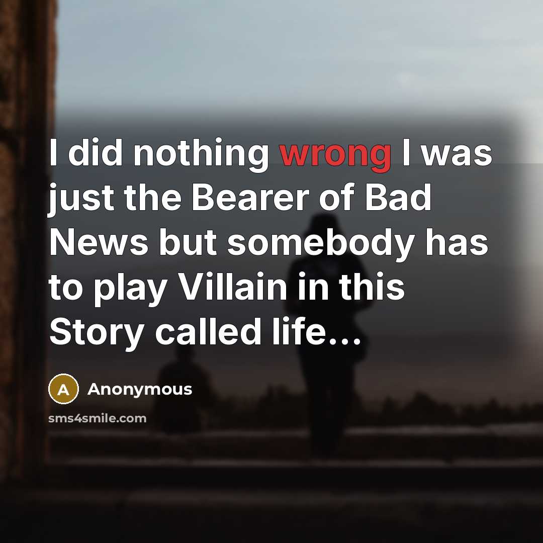 “I did nothing wrong I was just the Bearer of…” quote by Anonymous