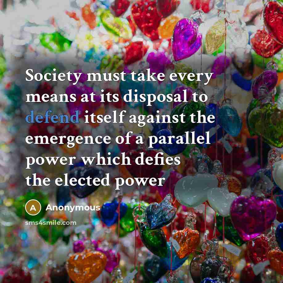 “Society must take every means at its disposal to defend…” quote by Anonymous