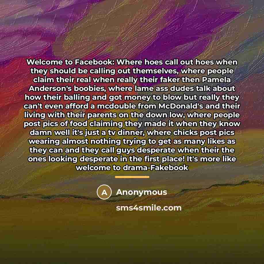 “Welcome to Facebook: Where hoes call out hoes when they…” quote by Anonymous