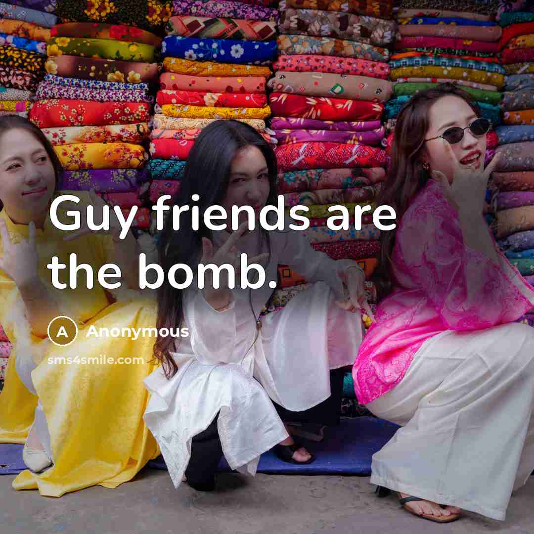 “Guy friends are the bomb.…” quote by Anonymous