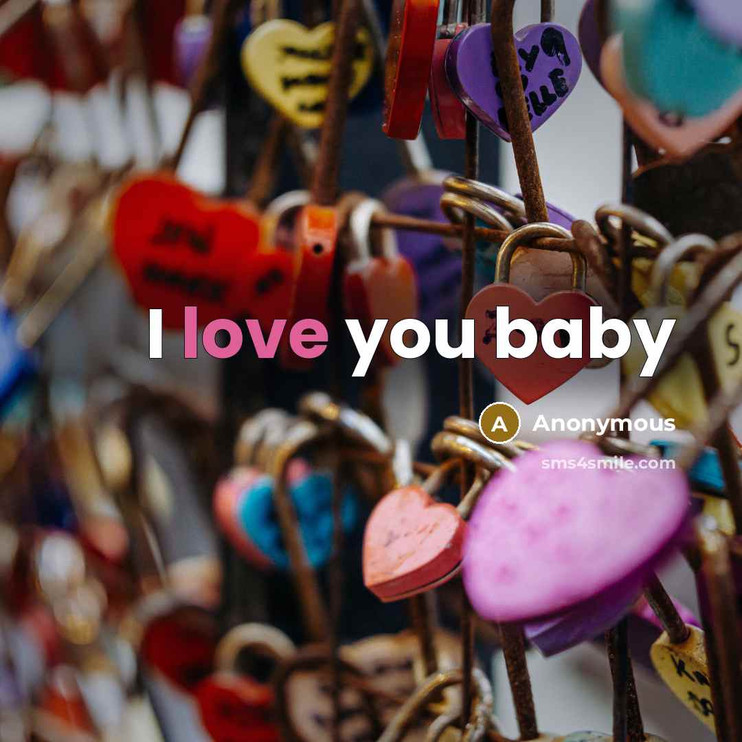 “I love you baby…” quote by Anonymous