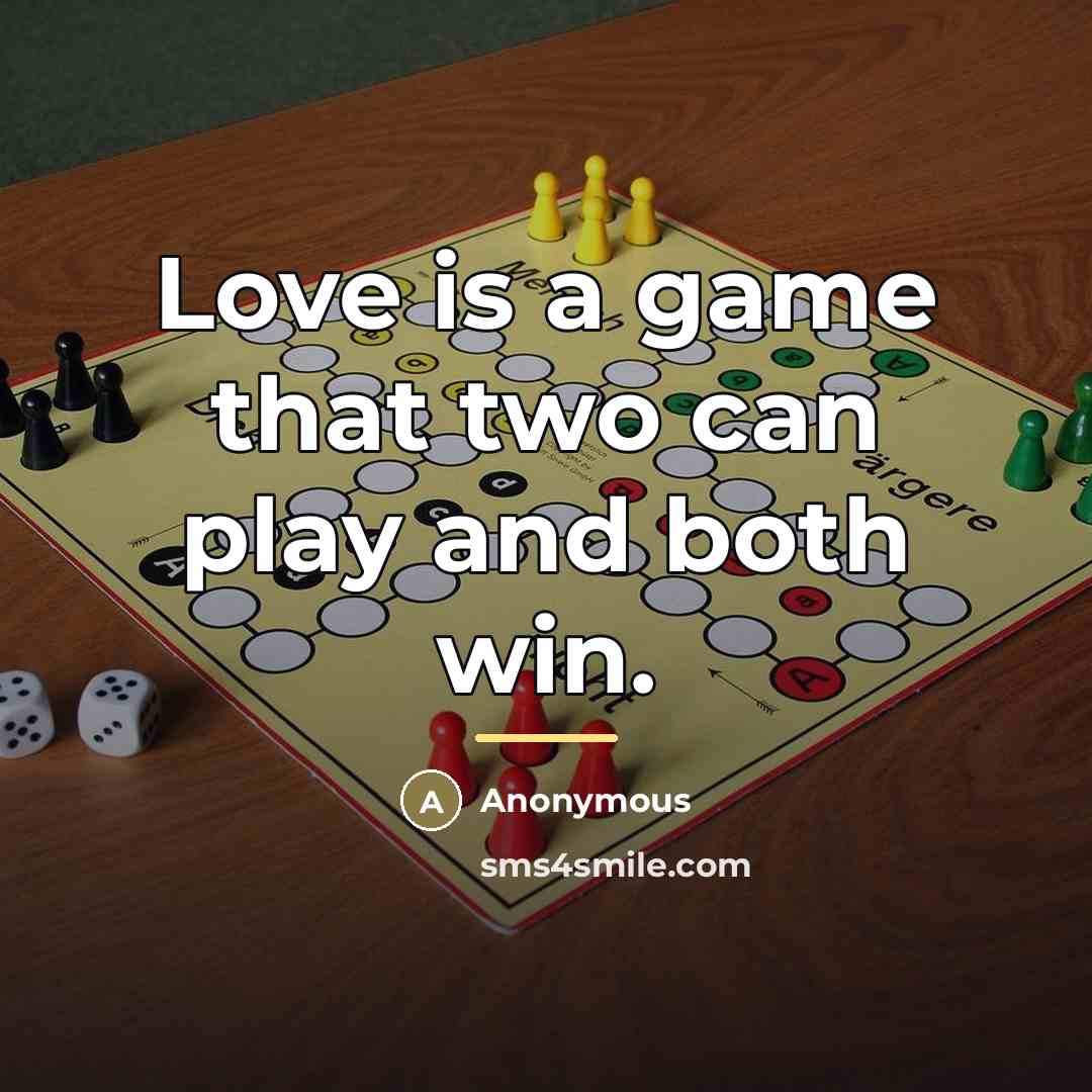 “Love is a game that two can play and both…” quote by Anonymous