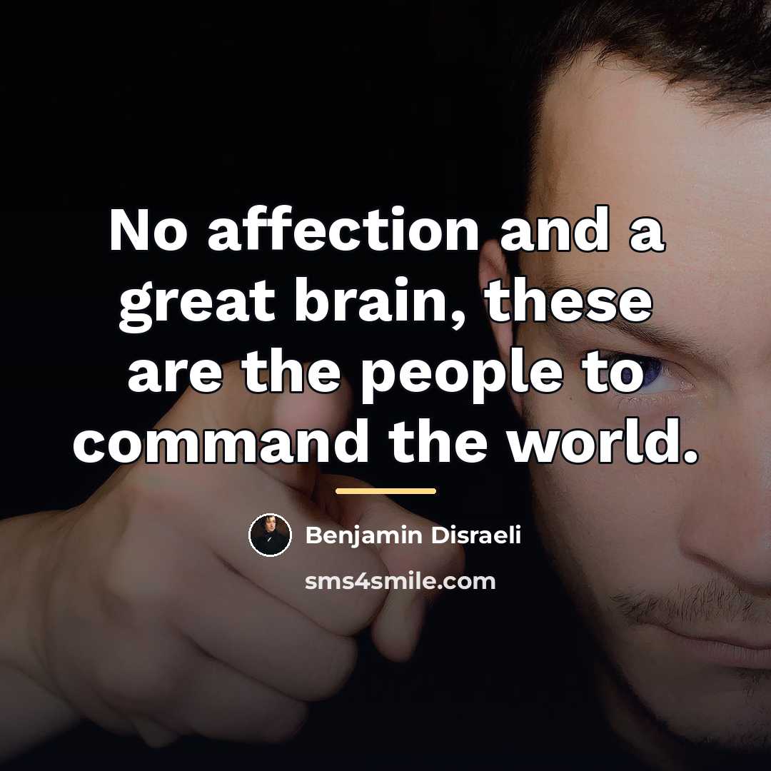 “No affection and a great brain, these are the people…” quote by Benjamin Disraeli