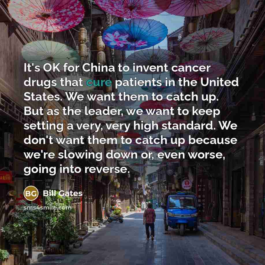 “It's OK for China to invent cancer drugs that cure…” quote by Bill Gates