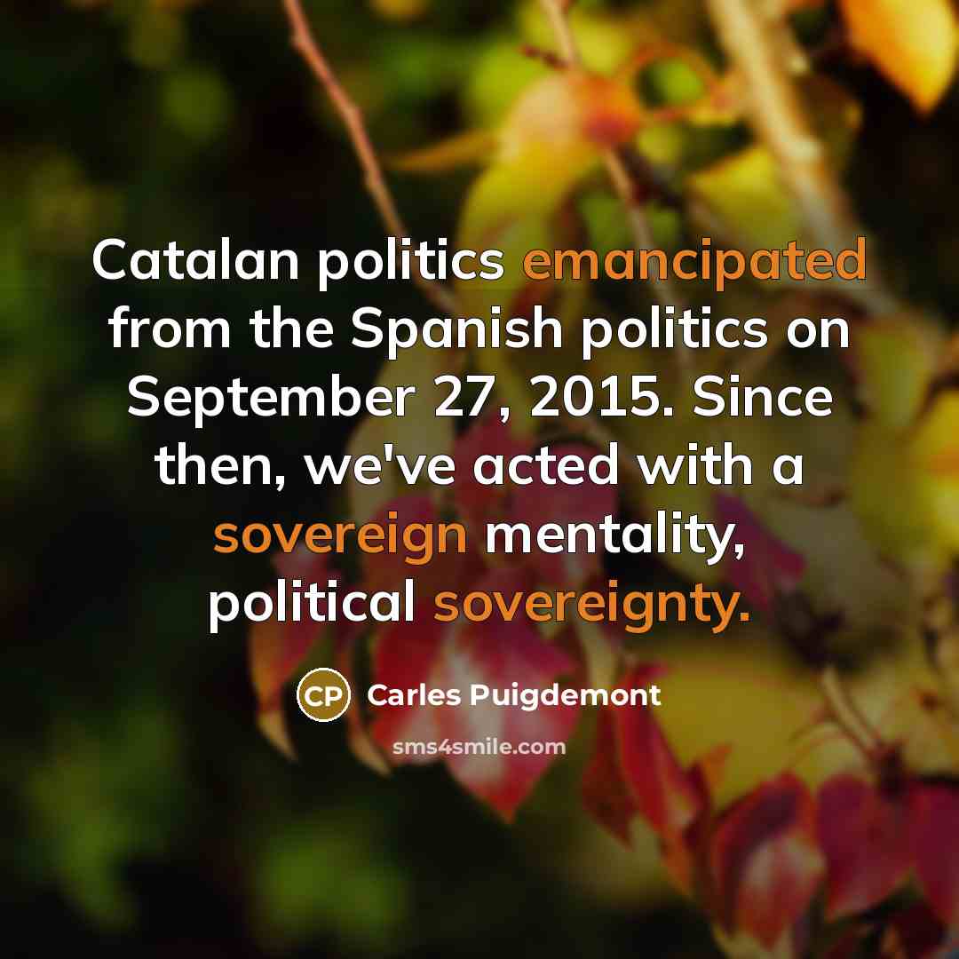 “Catalan politics emancipated from the Spanish politics on September 27,…” quote by Carles Puigdemont