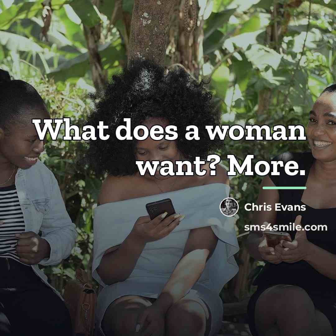 “What does a woman want? More.…” quote by Chris Evans