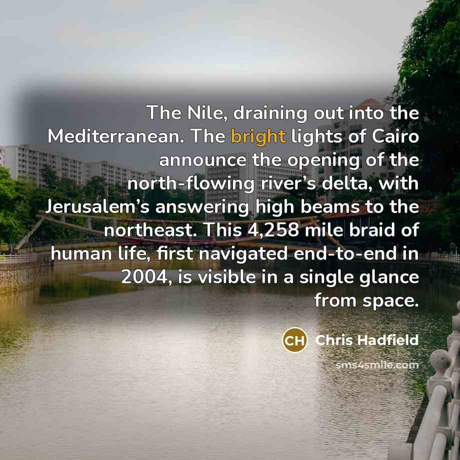 “The Nile, draining out into the Mediterranean. The bright lights…” quote by Chris Hadfield