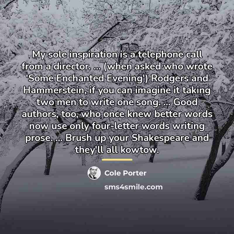 “My sole inspiration is a telephone call from a director.…” quote by Cole Porter