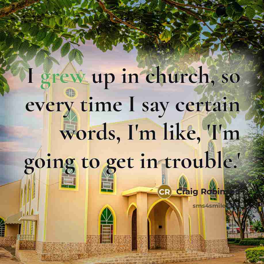 “I grew up in church, so every time I say…” quote by Craig Robinson