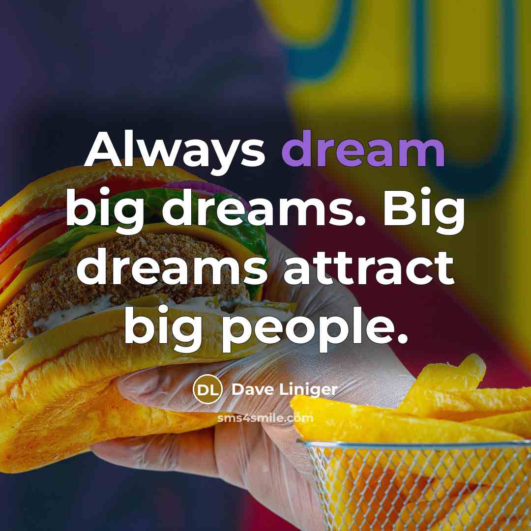 “Always dream big dreams. Big dreams attract big people.…” quote by Dave Liniger