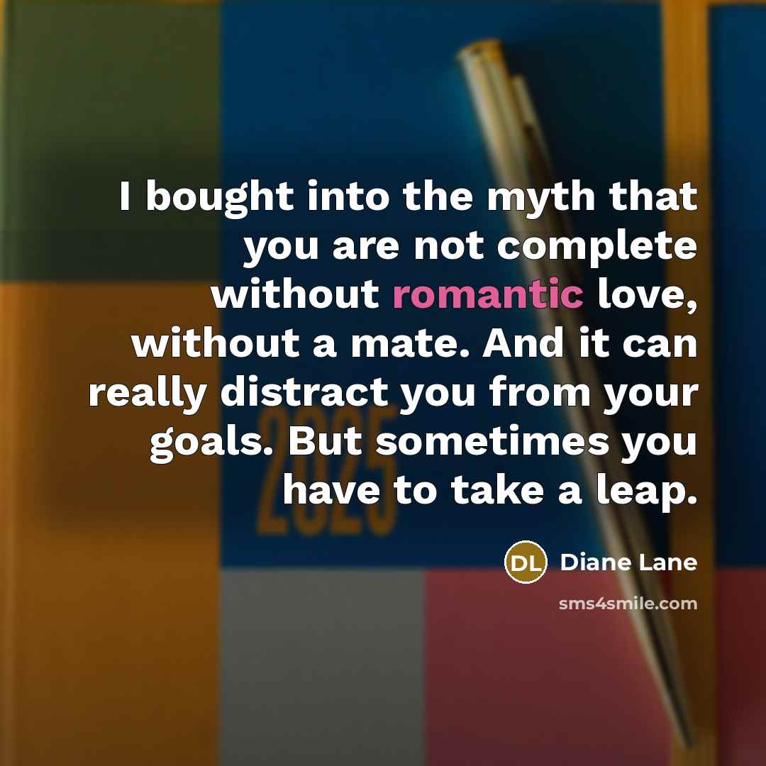 “I bought into the myth that you are not complete…” quote by Diane Lane