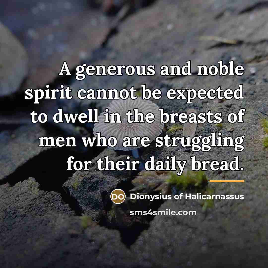 “A generous and noble spirit cannot be expected to dwell…” quote by Dionysius of Halicarnassus