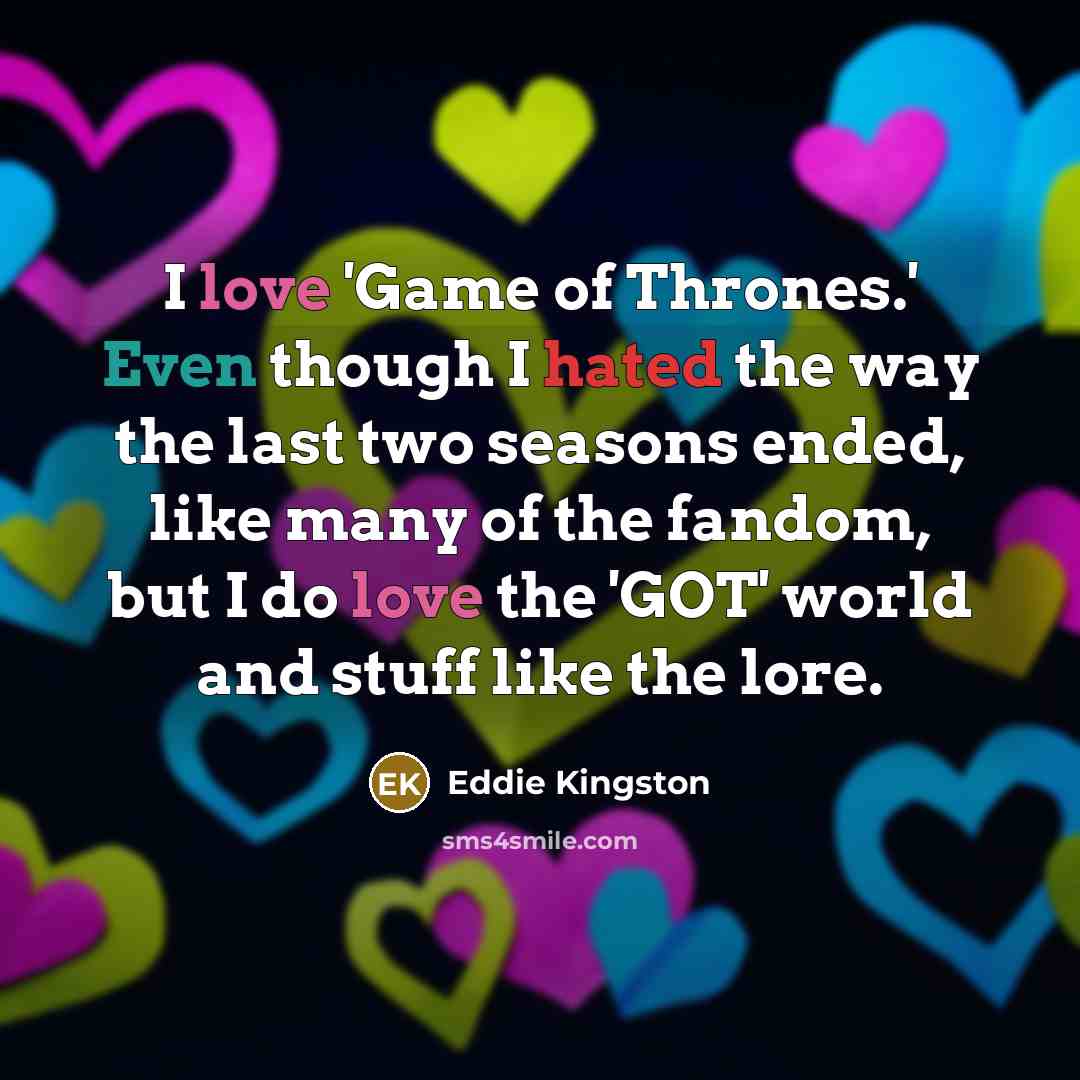 “I love 'Game of Thrones.' Even though I hated the…” quote by Eddie Kingston