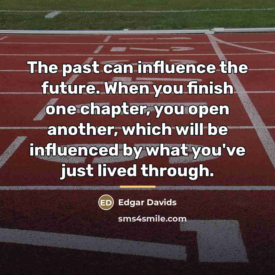 “The past can influence the future. When you finish one…” quote by Edgar Davids