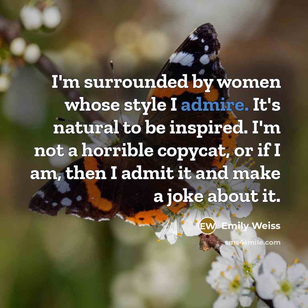 “I'm surrounded by women whose style I admire. It's natural…” quote by Emily Weiss