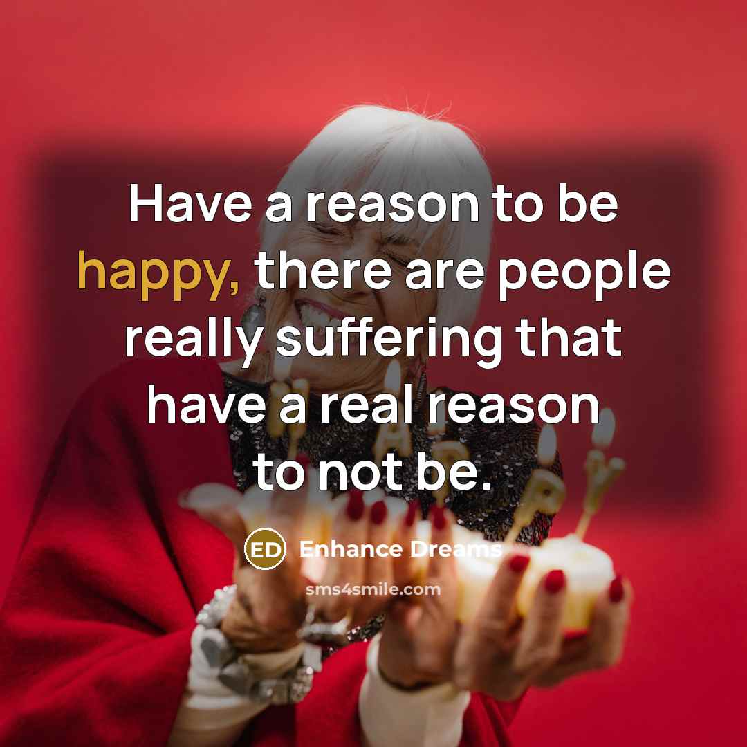 “Have a reason to be happy, there are people really…” quote by Enhance Dreams