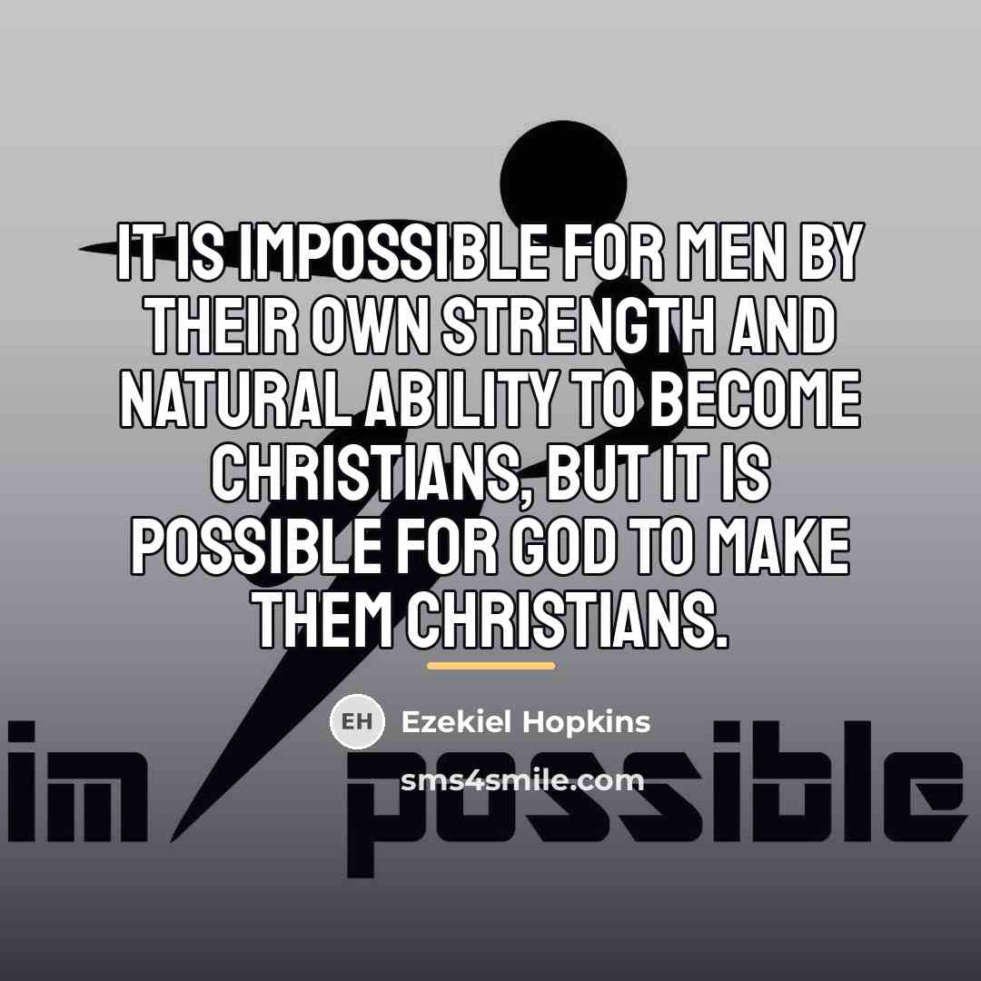 “It is impossible for men by their own strength and…” quote by Ezekiel Hopkins