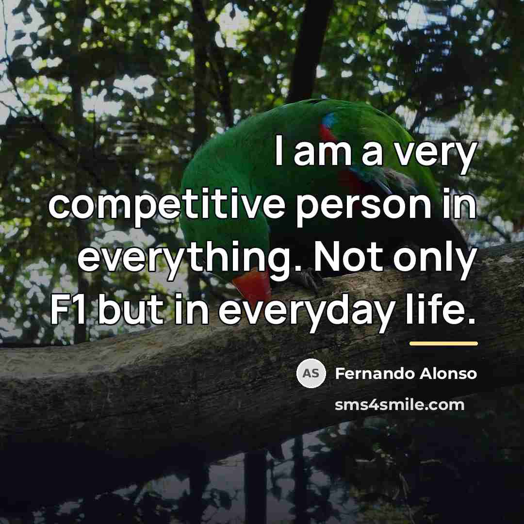 “I am a very competitive person in everything. Not only…” quote by Fernando Alonso