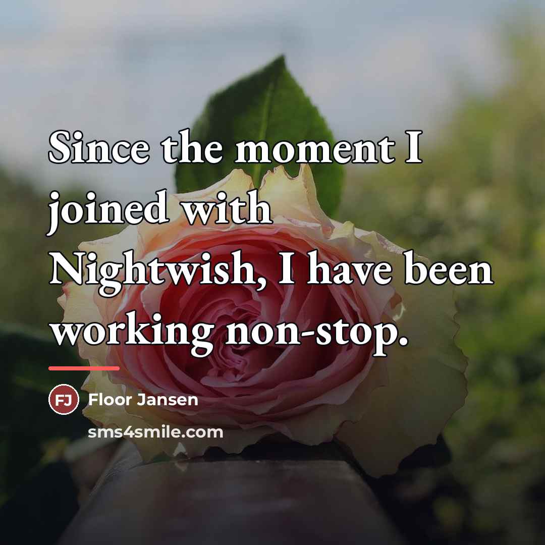 “Since the moment I joined with Nightwish, I have been…” quote by Floor Jansen