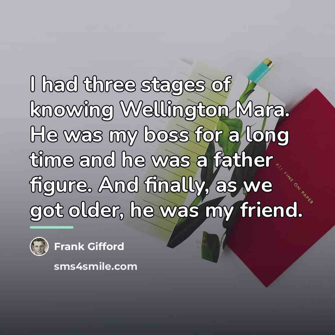 “I had three stages of knowing Wellington Mara. He was…” quote by Frank Gifford