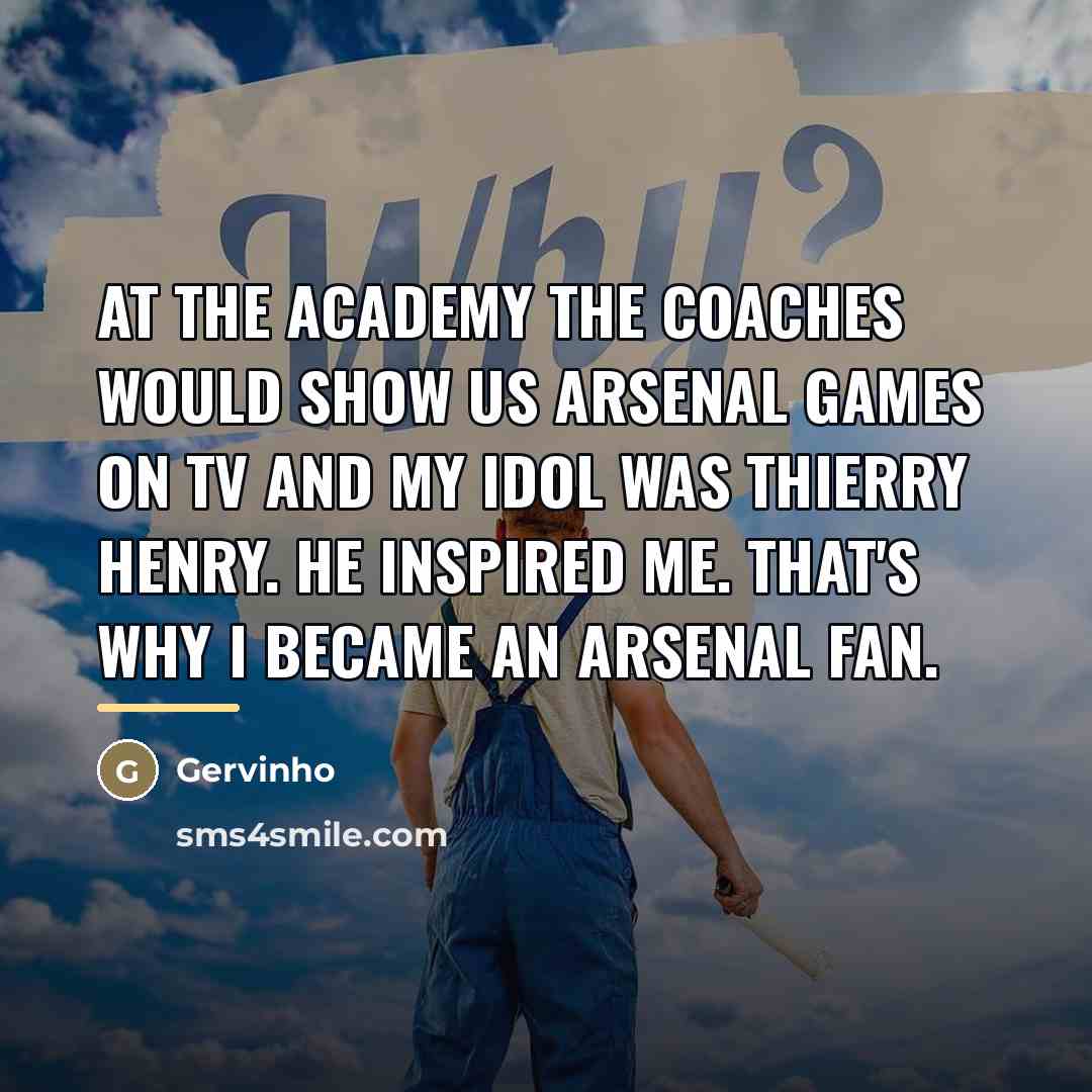 “At the academy the coaches would show us Arsenal games…” quote by Gervinho