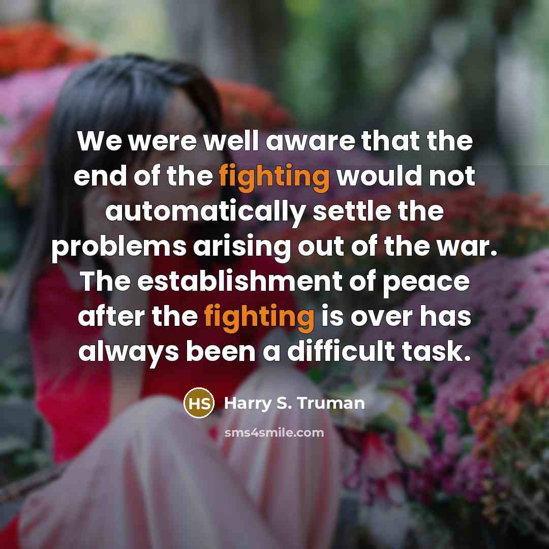 “We were well aware that the end of the fighting…” quote by Harry S. Truman