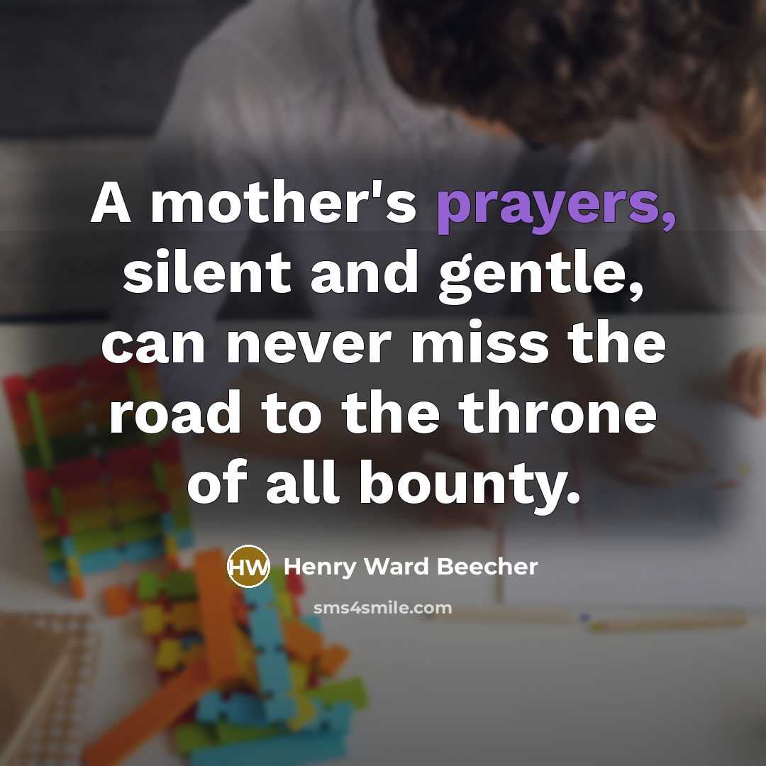 “A mother's prayers, silent and gentle, can never miss the…” quote by Henry Ward Beecher