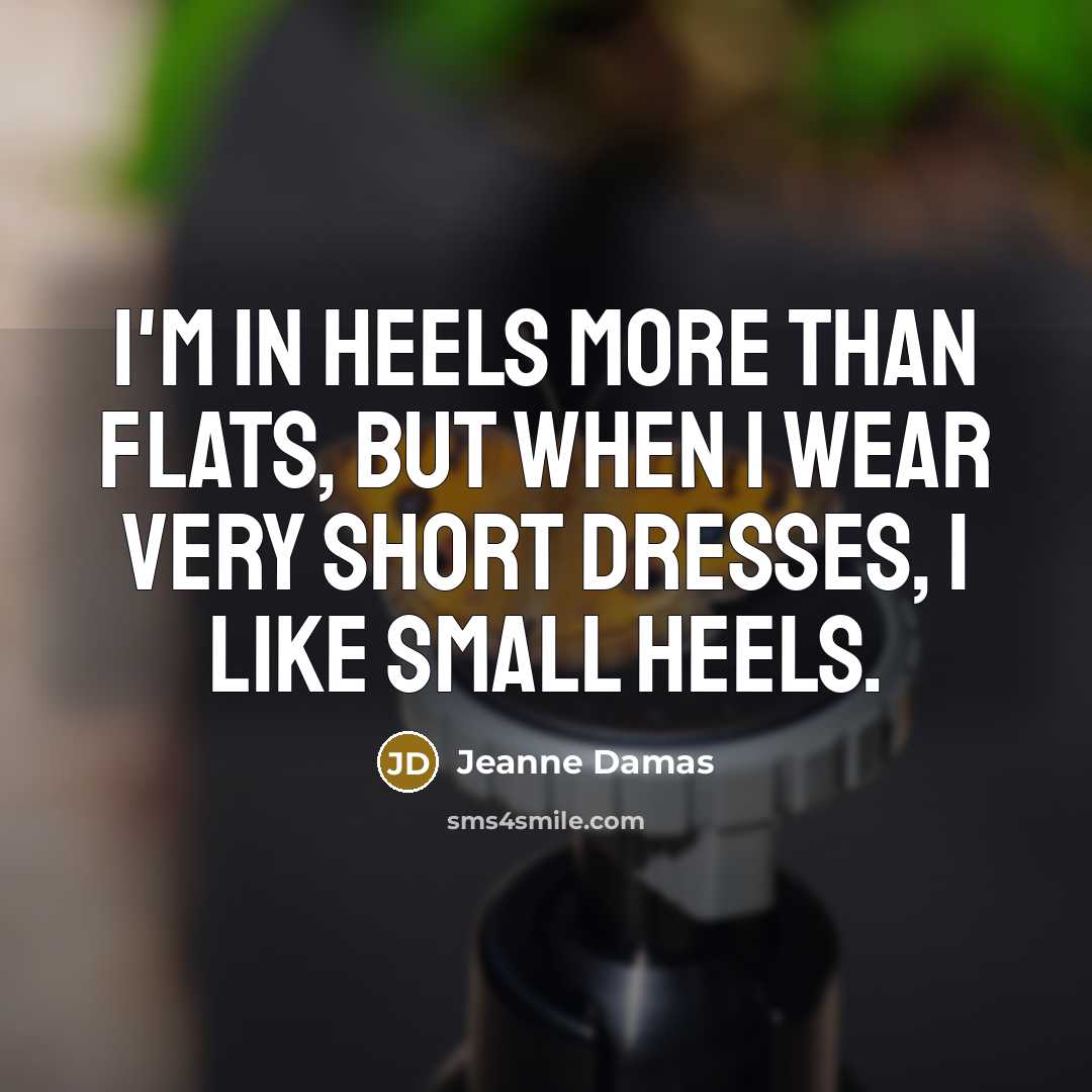“I'm in heels more than flats, but when I wear…” quote by Jeanne Damas