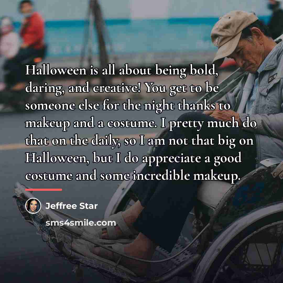 “Halloween is all about being bold, daring, and creative! You…” quote by Jeffree Star
