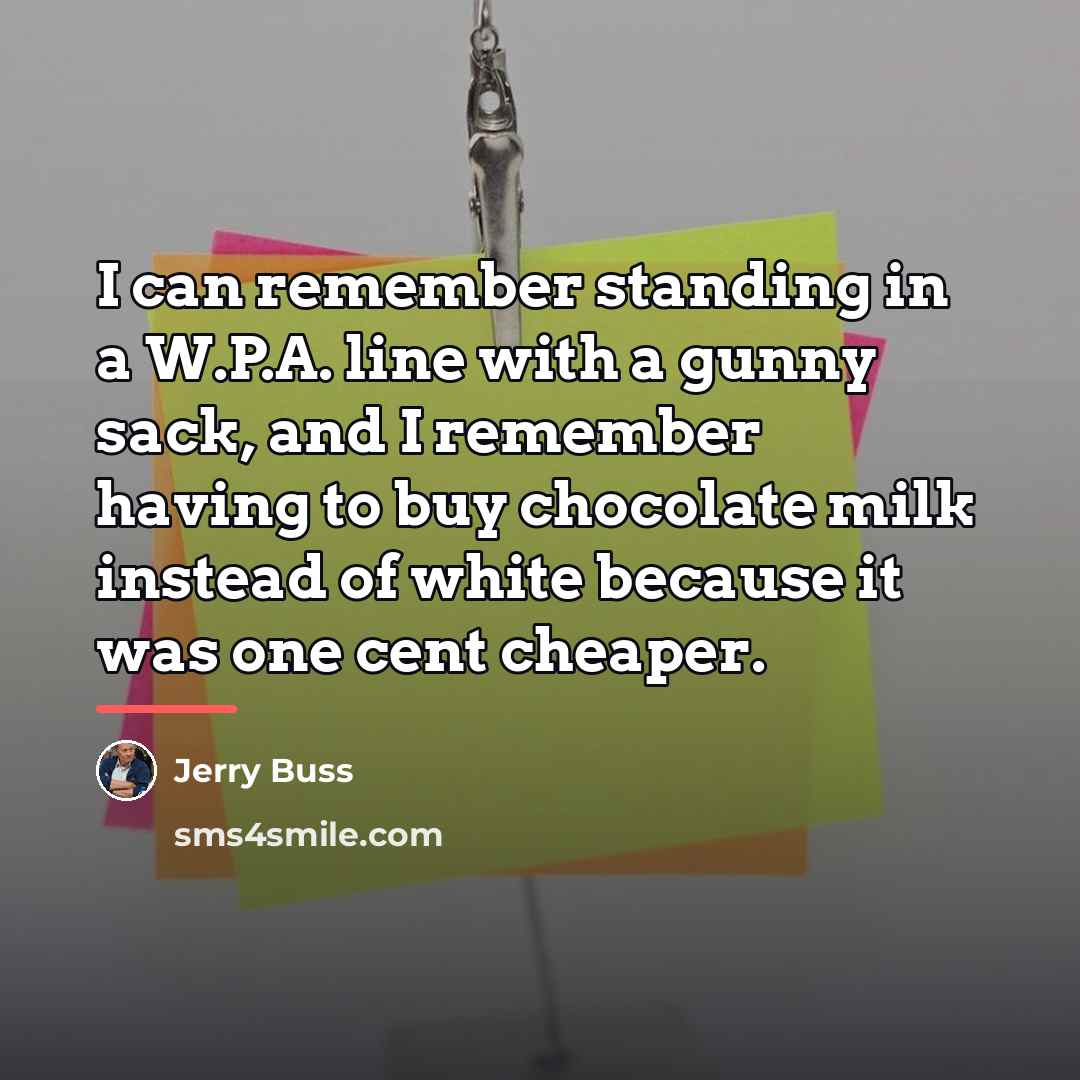 “I can remember standing in a W.P.A. line with a…” quote by Jerry Buss