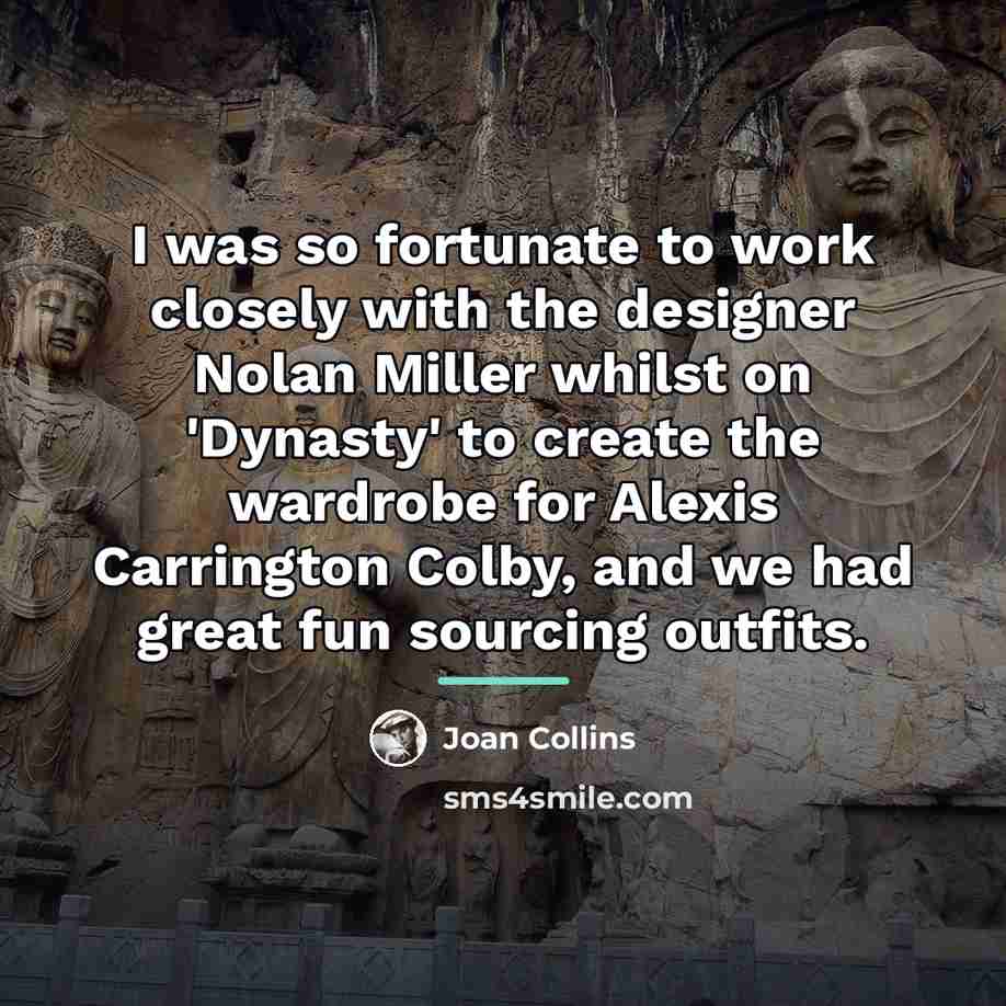 “I was so fortunate to work closely with the designer…” quote by Joan Collins