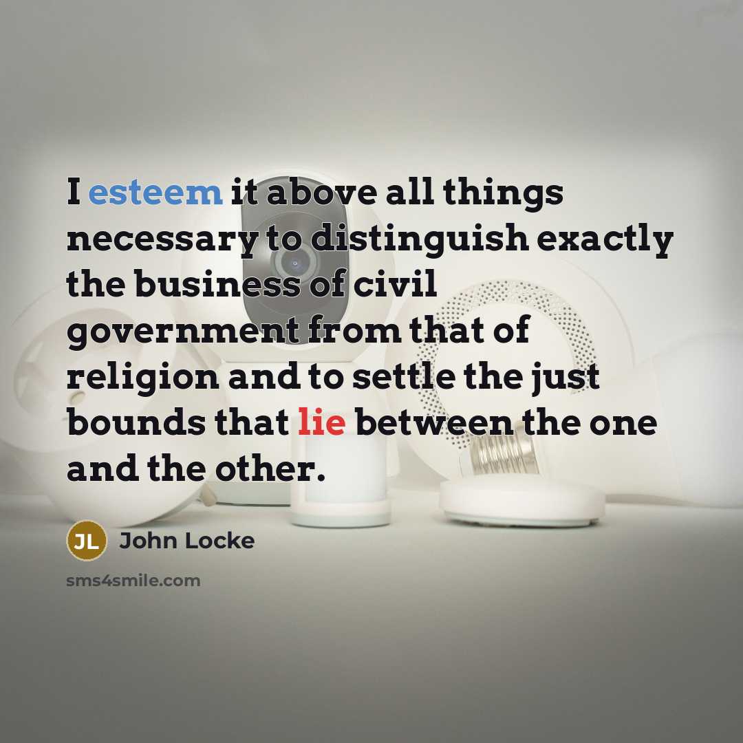 “I esteem it above all things necessary to distinguish exactly…” quote by John Locke