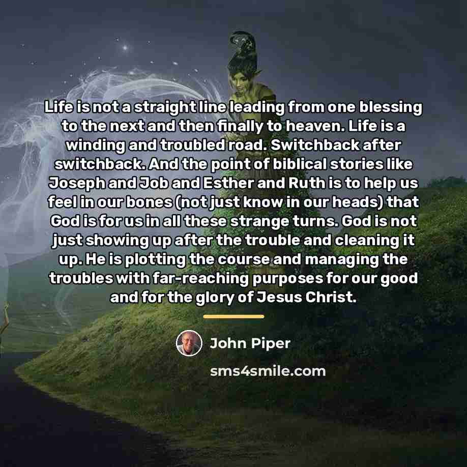 “Life is not a straight line leading from one blessing…” quote by John Piper