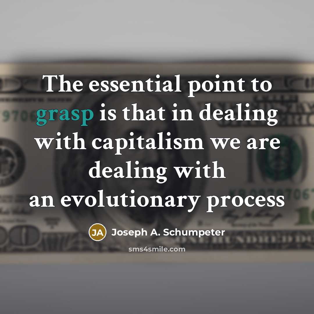 “The essential point to grasp is that in dealing with…” quote by Joseph A. Schumpeter