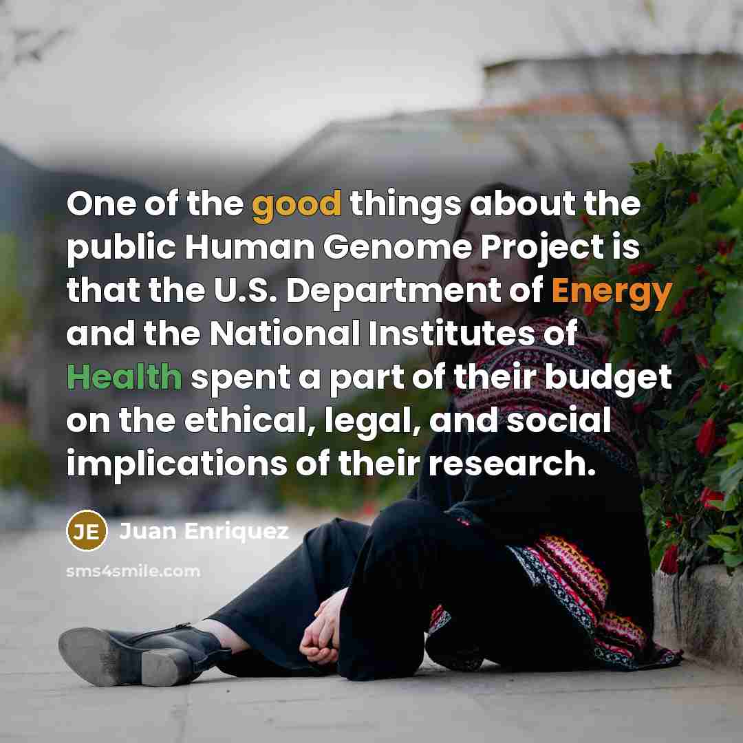 “One of the good things about the public Human Genome…” quote by Juan Enriquez