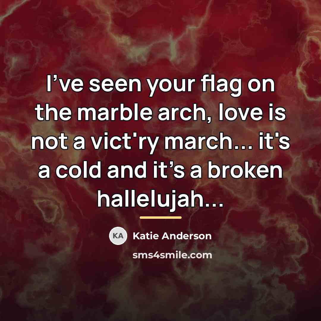 “I've seen your flag on the marble arch, love is…” quote by Katie Anderson