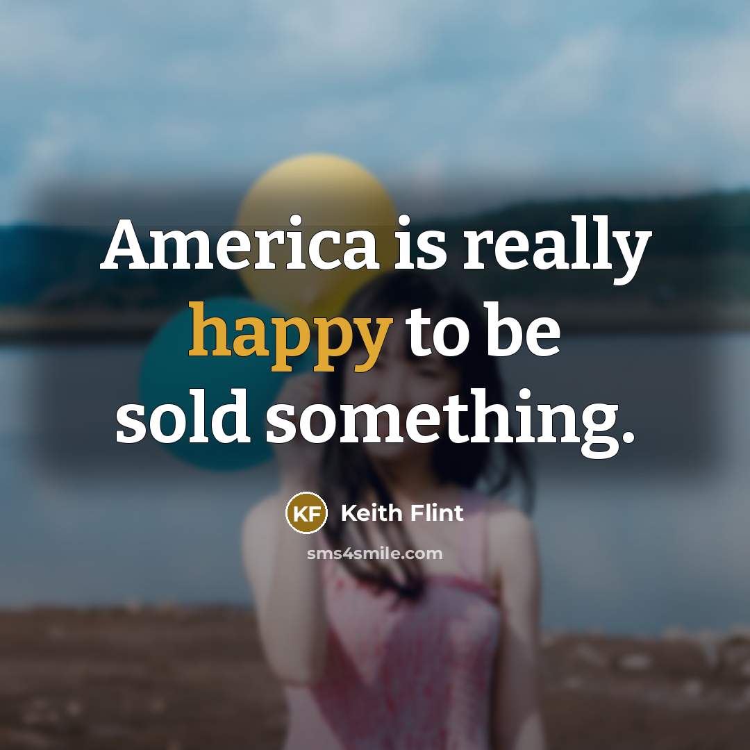 “America is really happy to be sold something.…” quote by Keith Flint