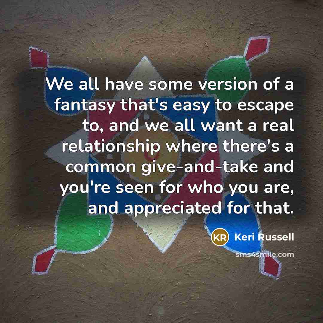 “We all have some version of a fantasy that's easy…” quote by Keri Russell