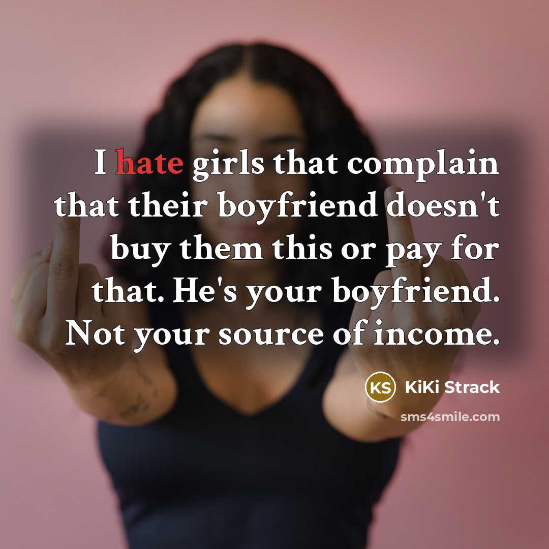 “I hate girls that complain that their boyfriend doesn't buy…” quote by KiKi Strack