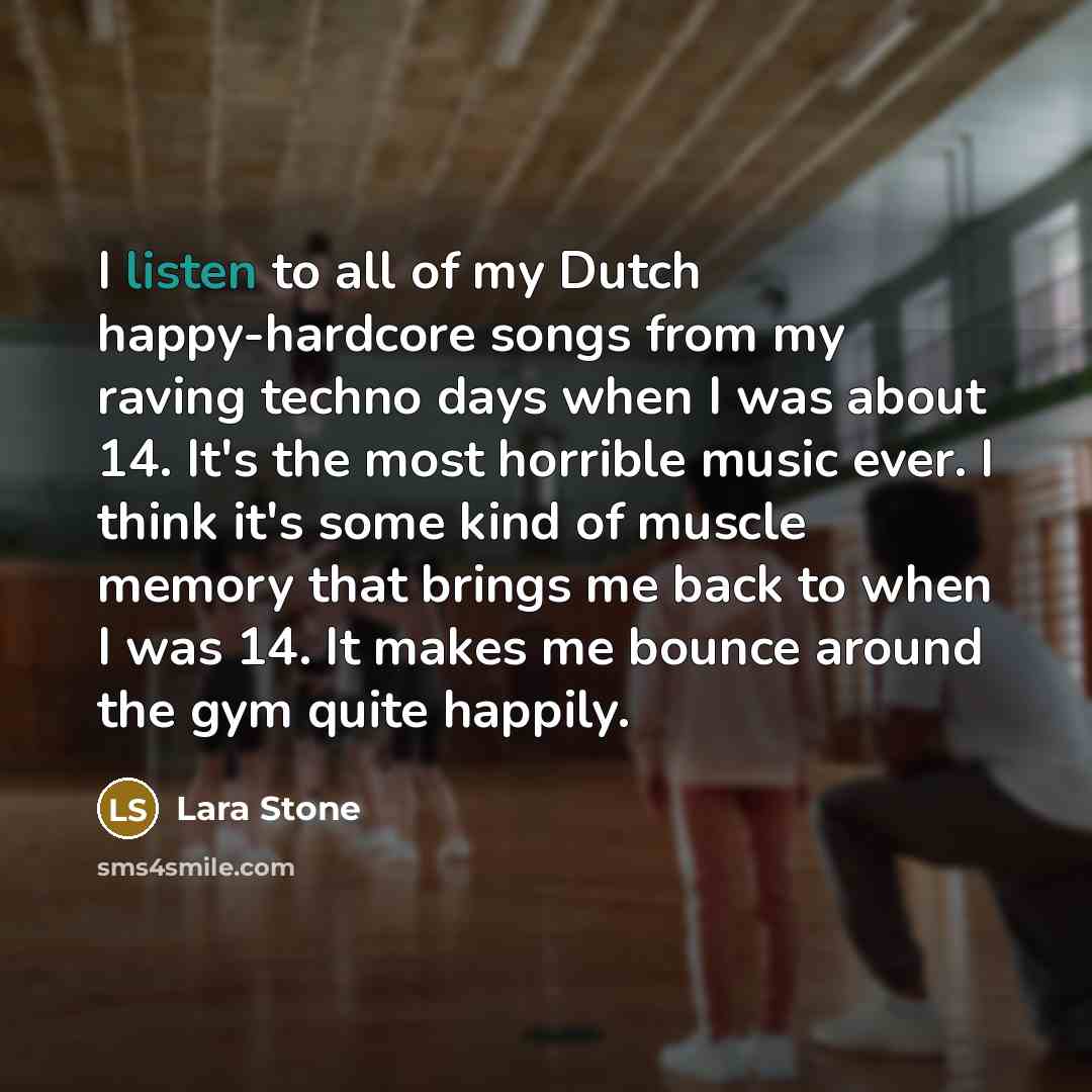 “I listen to all of my Dutch happy-hardcore songs from…” quote by Lara Stone