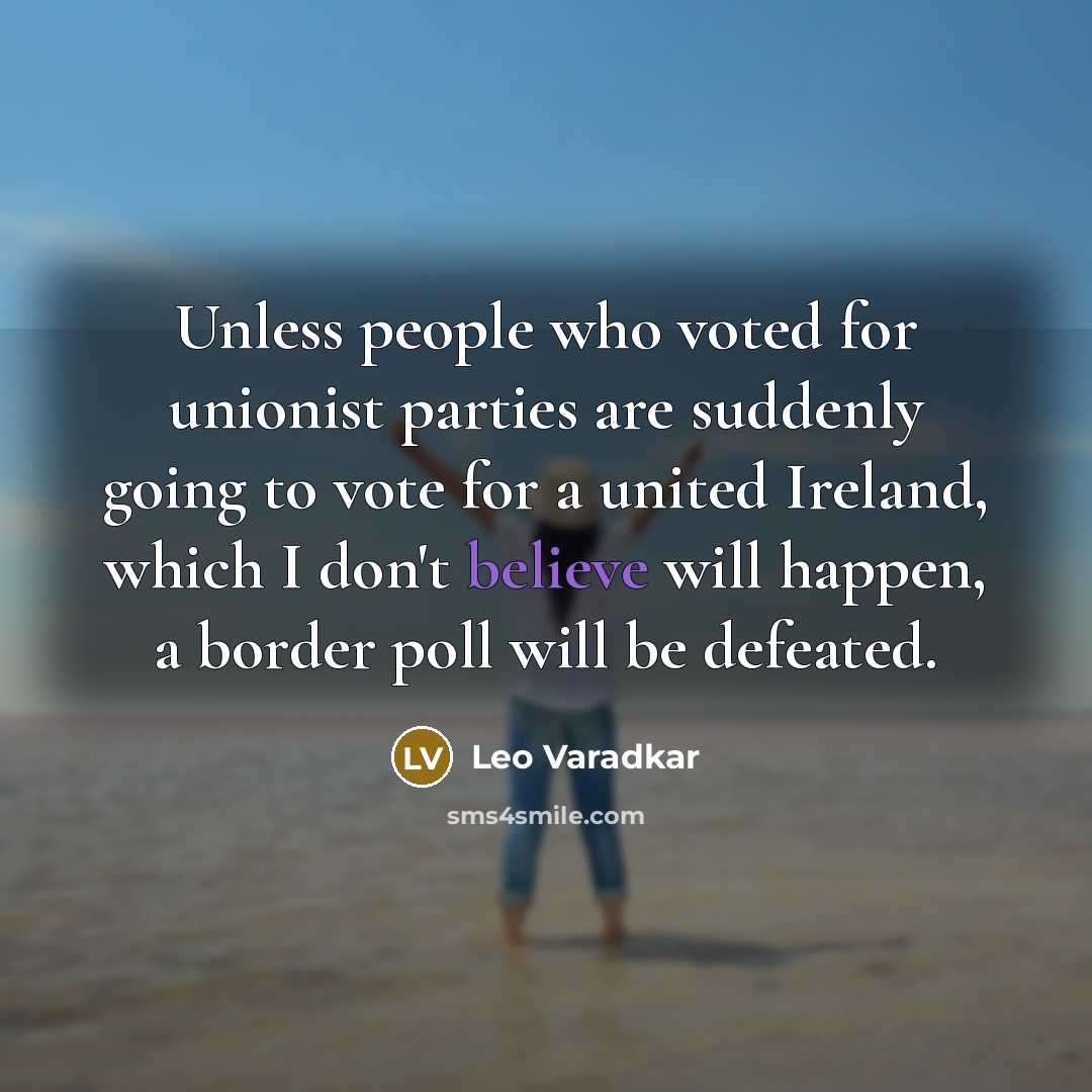“Unless people who voted for unionist parties are suddenly going…” quote by Leo Varadkar