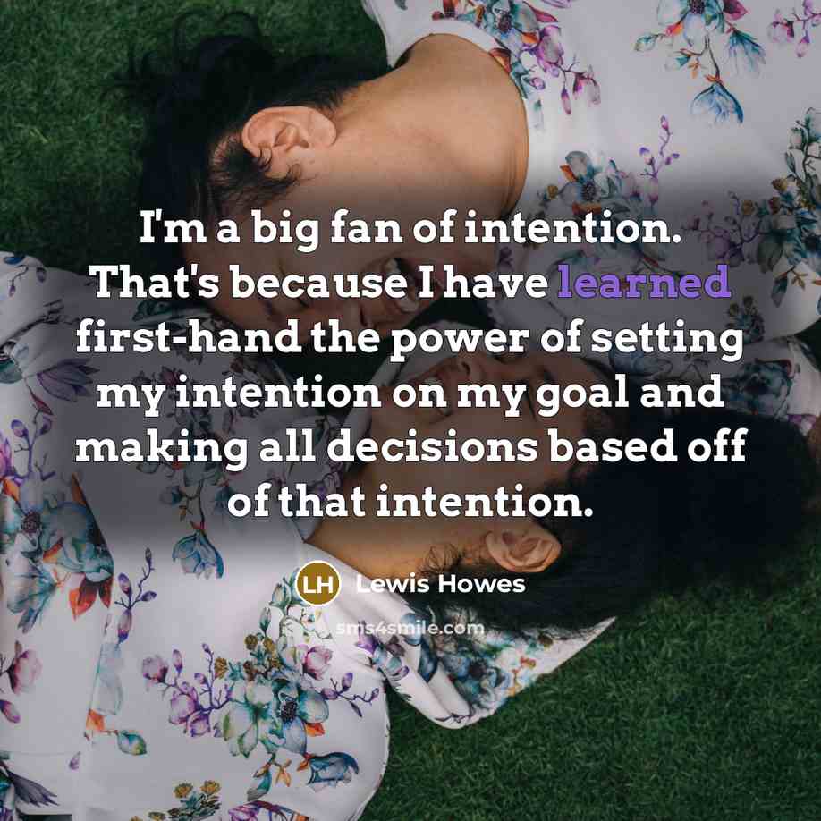 “I'm a big fan of intention. That's because I have…” quote by Lewis Howes
