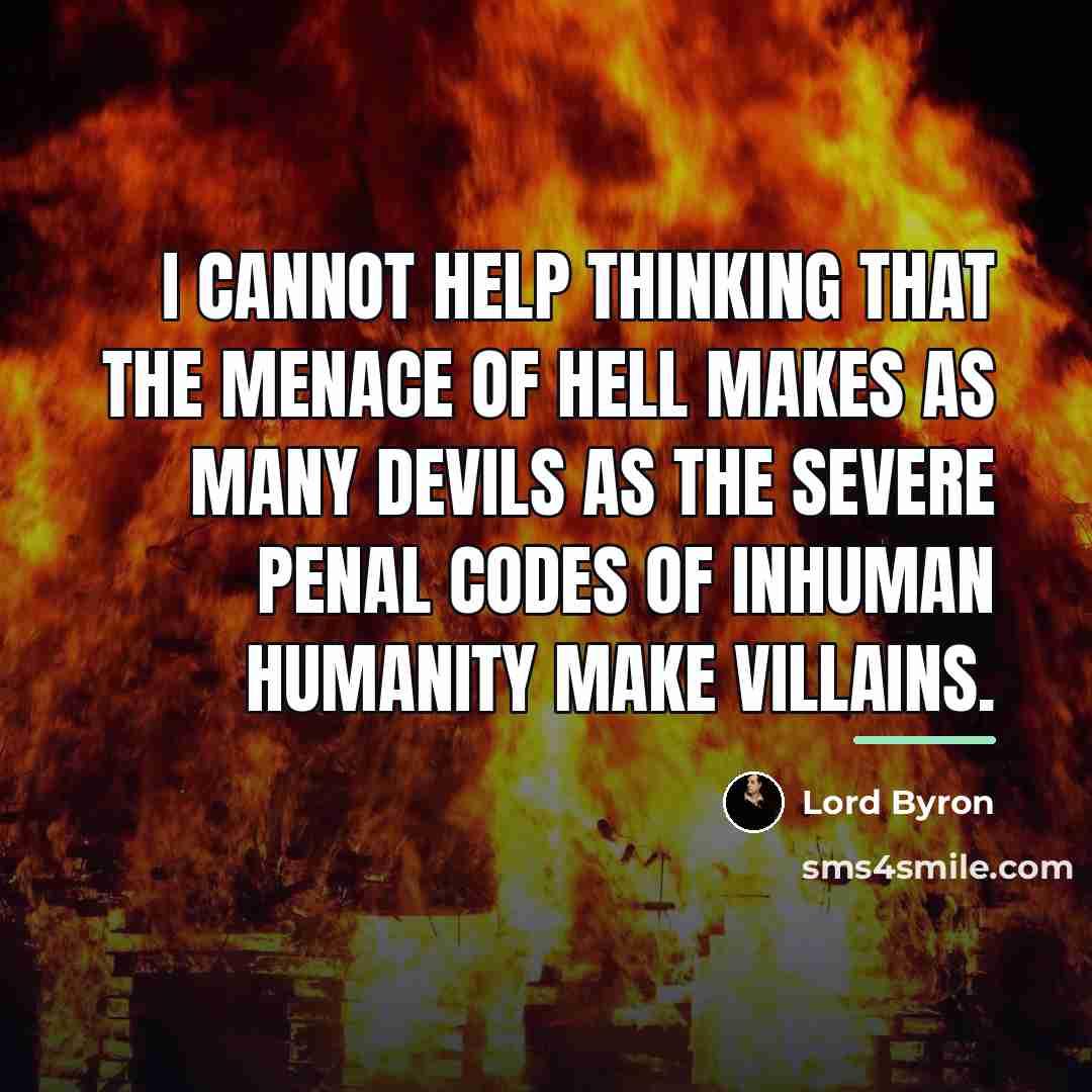 “I cannot help thinking that the menace of Hell makes…” quote by Lord Byron